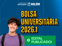 SEDUC LANÇA EDITAL DO BOLSA UNIVERSITÁRIA 2026.1